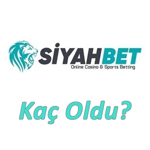 Siyahbet Kaç Oldu