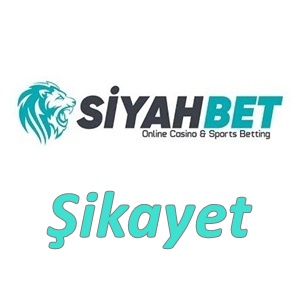 Siyahbet Şikayet